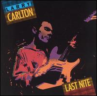 Larry Carlton - Last Nite [live] lyrics