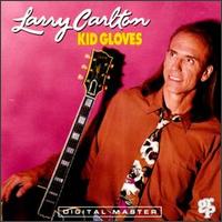 Larry Carlton - Kid Gloves lyrics