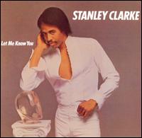 Stanley Clarke - Let Me Know You lyrics