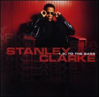 Stanley Clarke - 1, 2, To the Bass lyrics
