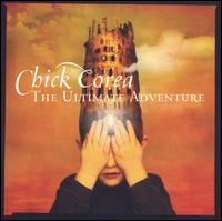 Chick Corea - The Ultimate Adventure [live] lyrics