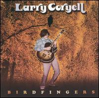 Larry Coryell - Birdfingers lyrics