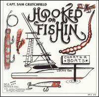 Captain Sam Crutchfield - Hooked On Fishin lyrics