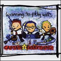 Captain Everything - Learning to Play with... lyrics