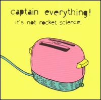 Captain Everything - It's Not Rocket Science lyrics