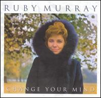 Ruby Murray - Change Your Mind lyrics