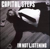 Capital Steps - I'm Not Listening lyrics