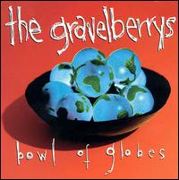 The Gravelberrys - Bowl of Globes lyrics