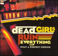 Dead Girls Ruin Everything - What a Perfect Ending lyrics