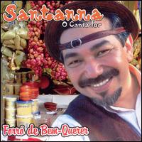 Santana O Cantador - Forro Do Bem Querer lyrics