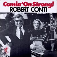Robert Conti - Comin' on Strong lyrics