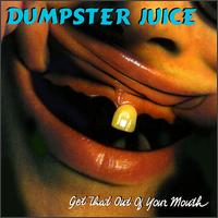 Dumpster Juice - Get That out of Your Mouth lyrics