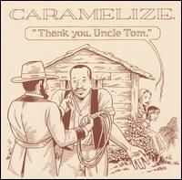 Caramelize - Thank You, Uncle Tom lyrics
