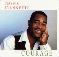 Patrick Jeannette - Courage lyrics