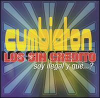 Los Sin Credito - Soy Ilegal y Que lyrics