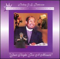 Bishop Gilbert E. Patterson - Just Right for a Miracle lyrics
