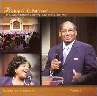 Bishop Gilbert E. Patterson - Singing the Old Time Way, Vol. 2 lyrics