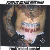 Plastic Gator Machine - Rocknsoul Music lyrics