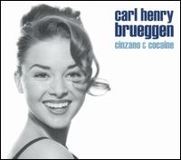 Carl Henry Brueggen - Cinzano & Cocaine lyrics