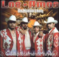 Los Amos de Nuevo Leon - Completamente Tuyos lyrics