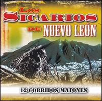 Los Sicarios de Nuvo Len - 12 Corridos Matones lyrics