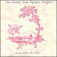 The Shank Bone Mystic Project - ...From Within the Walls lyrics