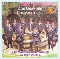 El Mariachi de la Ciudad de Pepe Villela - Dos Grandes Compositores lyrics