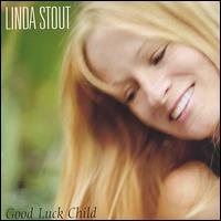 Linda Stout - Good Luck Child lyrics