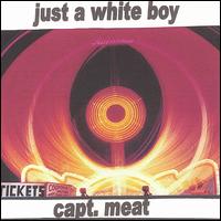 Capt. Meat - Just a White Boy lyrics