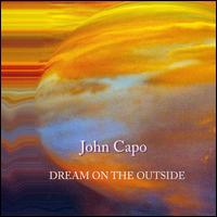 John Capo - Dream On The Outside lyrics