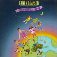 Caren Glasser - There's Nobody Else Like You lyrics