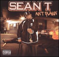 Sean T - Ain't Playin lyrics
