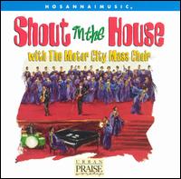 Motor City Mass Choir - Shout in the House lyrics