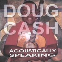 Doug Cash - Acoustically Speaking lyrics