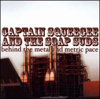 Captain Squeegee and the Soap Suds - Behind the Metal and Metric Pace lyrics