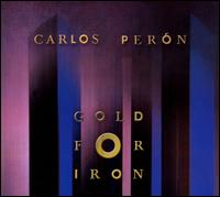 Carlos Peron - Gold for Iron lyrics