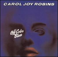 Carol Joy Robins - Off Color Blues lyrics
