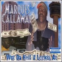 Marques Callaway - Wut Da Hell U Lookin' At lyrics
