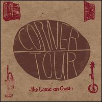 Corner Tour - The Come on Over lyrics