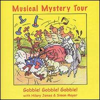 Hilary James [Folk] - Musical Mystery Tour 1: Gobble! Gobble! Gobble! lyrics