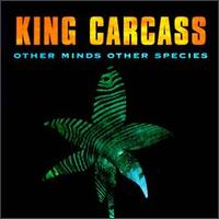 King Carcass - Other Minds Other Species lyrics