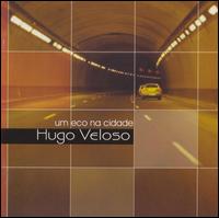 Hugo Veloso - Um Eco Na Cidade lyrics