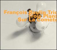 Franois Raulin - Trois Plans Sur La Comte lyrics