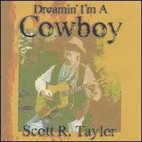 Scott R. Taylor - Dreamin' I'm a Cowboy lyrics