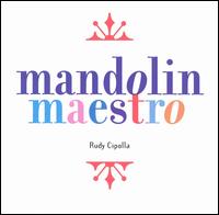 Rudy Cipolla - Mandolin Maestro lyrics