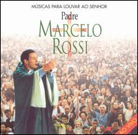 Padre Marcelo Rossi - Musicas Para Louvar Ao Senhor lyrics