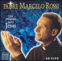Padre Marcelo Rossi - Presente Para Jesus lyrics