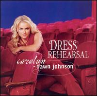 Carolyn Dawn Johnson - Dress Rehearsal lyrics