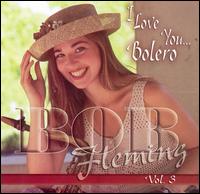 Bob Fleming - I Love You... Bolero, Vol. 3 lyrics