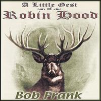 Bob Frank - A Little Gest of Robin Hood lyrics